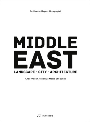 Middle East. Territory, City, Architecture. Architectural Papers Monograph II